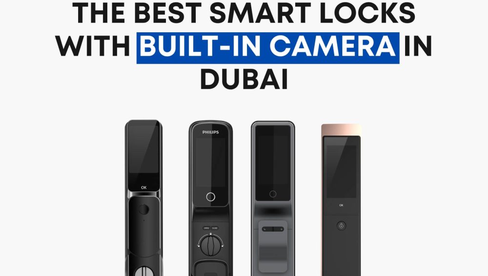 The Best Smart Locks with Built-in Camera in Dubai
