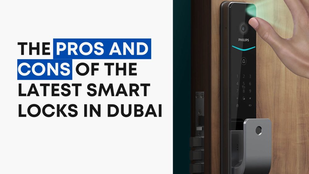 The Pros and Cons of the Latest Smart Locks in Dubai