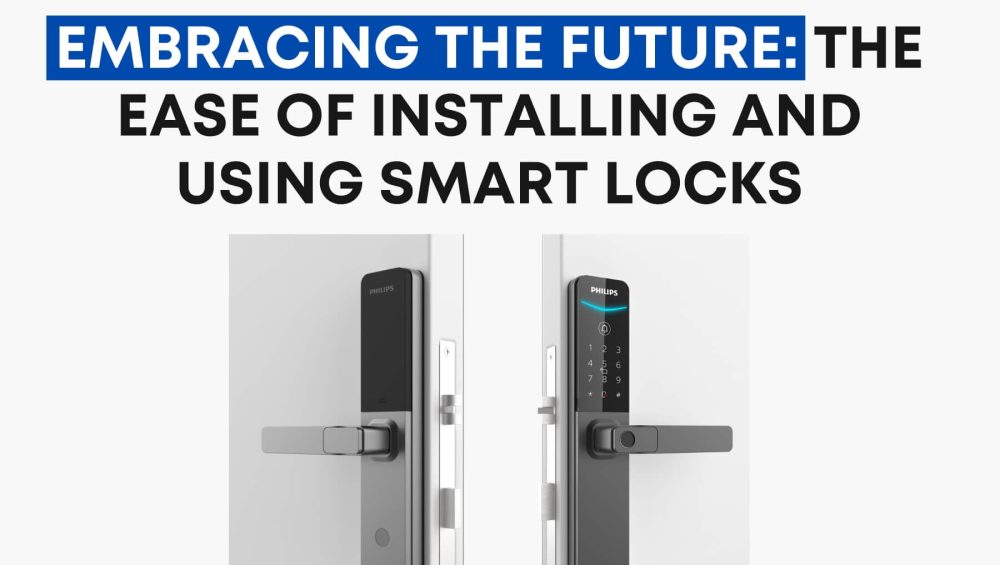 Embracing the Future: The Ease of Installing and Using Smart Locks