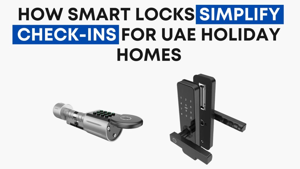How Smart Locks Simplify Check-ins for UAE Holiday Homes (1)