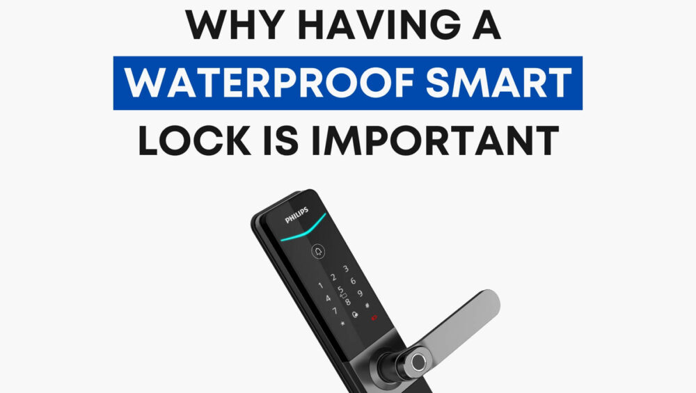 Why having a waterproof smart lock is important